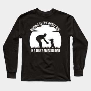 Father's Day - Celebrating Truly Amazing Dads Behind Every Great Kid Long Sleeve T-Shirt